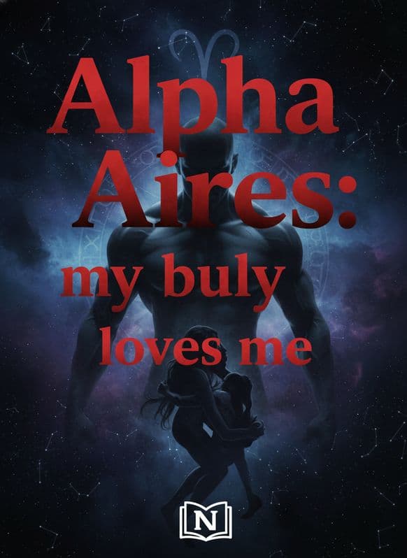 Alpha Aires: my bully loves me Novel
