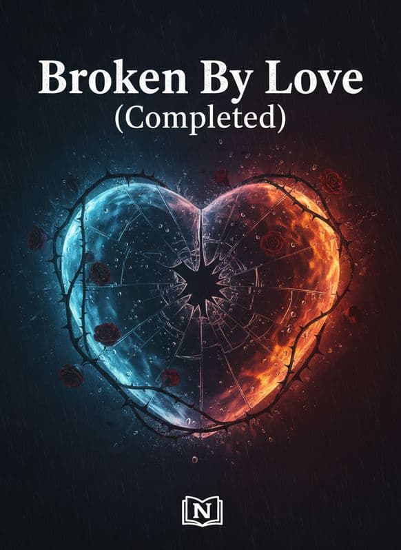 Broken By Love (Completed) Novel