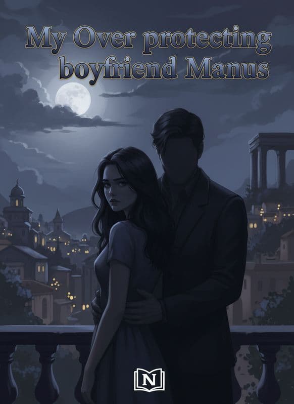My Over protecting boyfriend Manus Novel