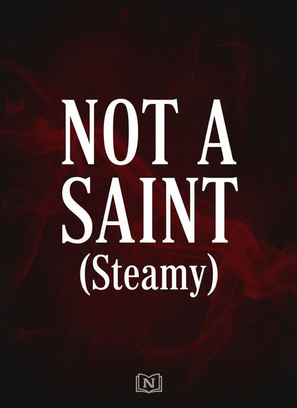 NOT A SAINT (Steamy) Novel
