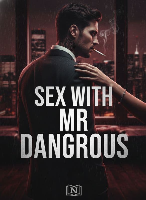 SEX WITH MR DANGEROUS Novel